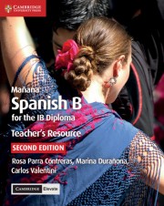 Mañana Spanish B Course for the IB Diploma Second edition Teacher’s Resource with Cambridge Elevate