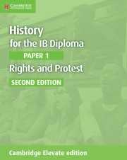 History for the IB Diploma Paper 1 Rights and Protest Second Edition Cambridge Elevate edition (2 years)