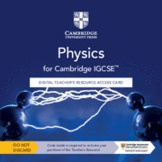 Cambridge IGCSE™ Physics Third Edition Digital Teacher's Resource Access Card